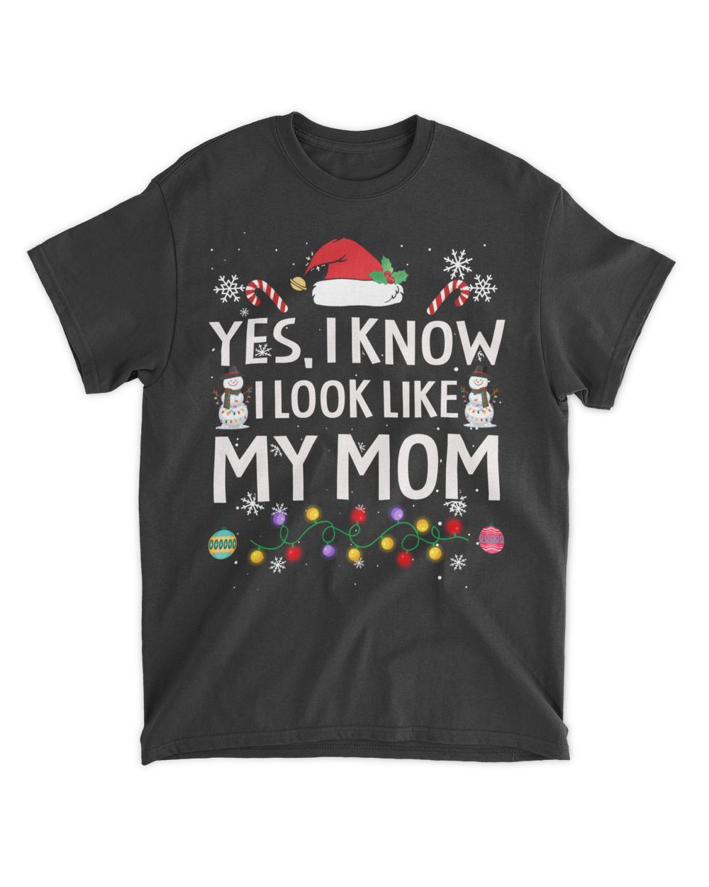 Yes I Know I Look Like My Mom Mothers Day Christmas Xmas Shirt Unisex Standard T-Shirt black s