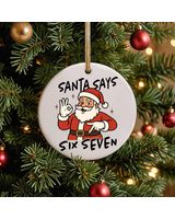 Meme Christmas 6-7 Santa Says Ornament Circle Ceramic Ornament (US) white one-sided 1pcs